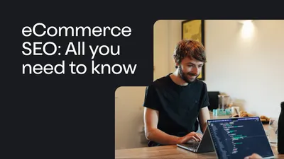 Everything you need to know about e Commerce SEO