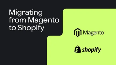 How to migrate your website from Magento 2 to Shopify