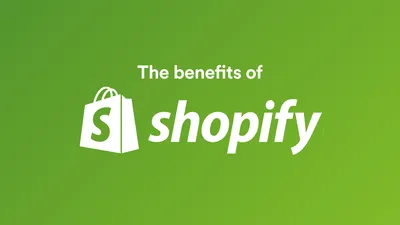 The benefits of Shopify