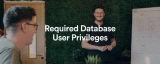 Required Database User Privileges